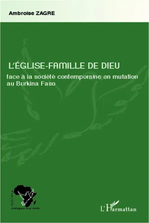 L'Eglise-Famille de Dieu face à la société contemporaine en mutation au Burkina Faso