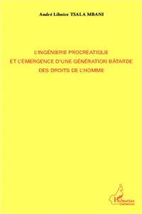 L'ingénierie procréatique et l'émergence d'une génération bâtarde des droits de l'homme_cover