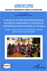 Bilan de 50 ans des indépendances politiques africaines et les défis de l'intégration des africains au Canada_cover