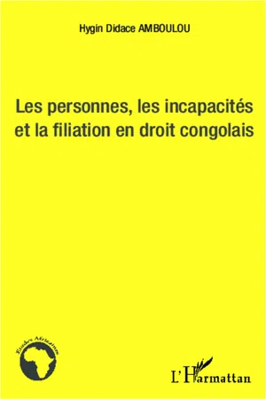 Les personnes, les incapacités et la fialiation en droit congolais