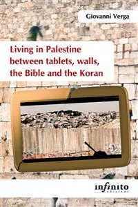 Living in Palestine between tablets, walls, the Bible and the Koran_cover