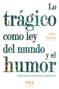 Lo trágico como ley del mundo y el humor como forma estética de lo metafísico_cover