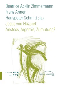 Jesus von Nazaret: Anstoss, Ärgernis, Zumutung?_cover