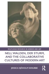 Nell Walden, Der Sturm, and the Collaborative Cultures of Modern Art_cover