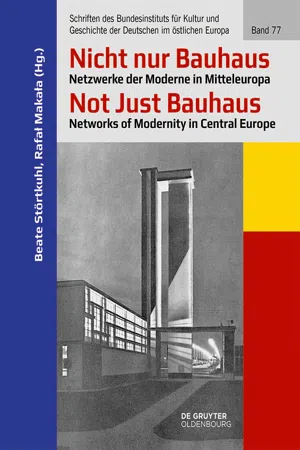 Nicht nur Bauhaus – Netzwerke der Moderne in Mitteleuropa / Not Just Bauhaus – Networks of Modernity in Central Europe