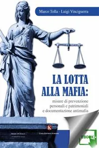 La lotta alla mafia: misure di prevenzione personali e patrimoniali e documentazione antimafia_cover