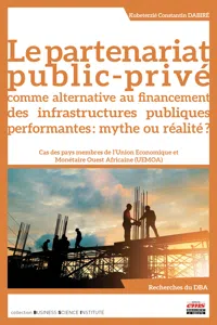 Le partenariat public-privé comme alternative au financement des infrastructures publiques performantes : mythe ou réalité ?_cover