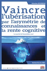 Vaincre l'ubérisation par l'asymétrie des connaissances et la rente cognitive_cover