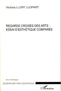 Regards croisés des arts : essai d'esthétique comparée_cover