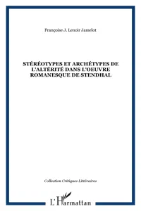 Stéréotypes et archétypes de l'altérité dans l'oeuvre romanesque de Stendhal_cover