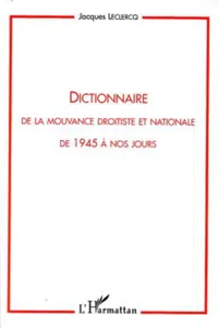 Dictionnaire de la mouvance droitiste et nationale de 1945 à nos jours_cover