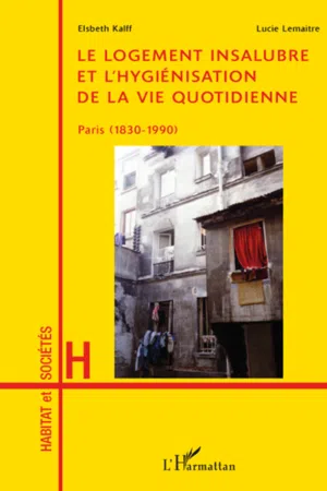 Le logement insalubre et l'hygiénisation de la vie quotidienne