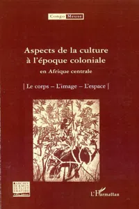 Aspects de la culture à l'époque coloniale en Afrique centrale_cover