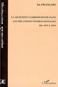 La question cambodgienne dans les relations internationales de 1979 à 1993_cover