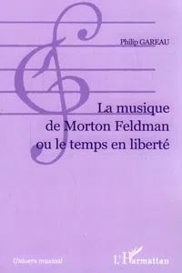 La musique de Morton Feldman ou le temps en liberté_cover