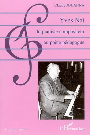 Yves Nat, du pianiste compositeur au poète pédagogue