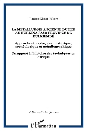 La métallurgie ancienne du fer au Burkina Faso province de Bulkiemdé