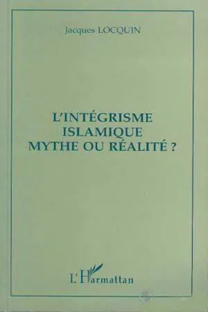 L'intégrisme islamique mythe ou réalité?