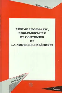 REGIME LEGISLATIF, REGLEMENTAIRE ET COUTUMIER DE LA NOUVELLE-CALEDONIE_cover