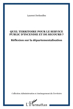 QUEL TERRITOIRE POUR LE SERVICE PUBLIC D'INCENDIE ET DE SECOURS ?