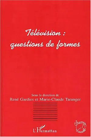 TÉLÉVISION : QUESTIONS DE FORMES