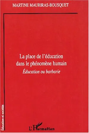 LA PLACE DE L'ÉDUCATION DANS LE PHÉNOMENE HUMAIN