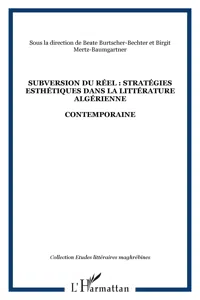 SUBVERSION DU RÉEL : STRATÉGIES ESTHÉTIQUES DANS LA LITTÉRATURE ALGÉRIENNE_cover