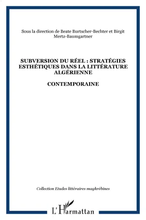 SUBVERSION DU RÉEL : STRATÉGIES ESTHÉTIQUES DANS LA LITTÉRATURE ALGÉRIENNE