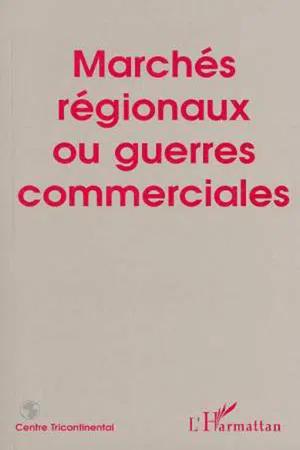 MARCHÉS RÉGIONAUX OU GUERRES COMMERCIALES