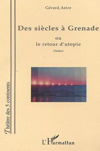 DES SIÈCLES À GRENADE OU LE RETOUR D'UTOPIE_cover