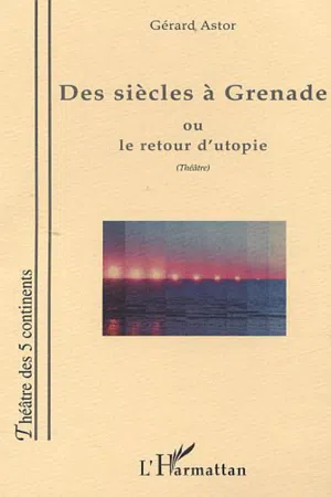 DES SIÈCLES À GRENADE OU LE RETOUR D'UTOPIE