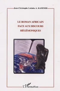 LE ROMAN AFRICAIN FACE AUX DISCOURS HÉGÉMONIQUES_cover