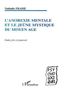 L'ANOREXIE MENTALE ET LE JEUNE MYSTIQUE DU MOYEN AGE_cover