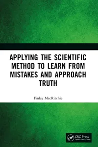 Applying the Scientific Method to Learn from Mistakes and Approach Truth_cover