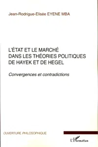 L'Etat et le marché dans les théories politiques de Hayek et de Hegel_cover