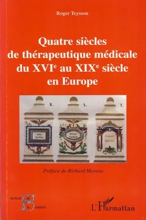 Quatre siècles de thérapeutique médicale du XVIe au XIXe siècle en Europe