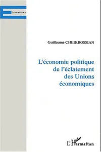 L'ÉCONOMIE POLITIQUE DE L'ÉCLATEMENT DES UNIONS ÉCONOMIQUES_cover