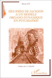 IDEE DE JACKSON A UN MODELE ORGANO-DYNAMIQUE EN PSYCHIATRIE_cover