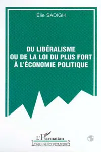 DU LIBÉRALISME OU DE LA LOI DU PLUS FORT À L'ÉCONOMIE POLITIQUE_cover