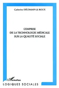 L'EMPRISE DE LA TECHNOLOGIE MÉDICALE SUR LA QUALITÉ SOCIALE_cover