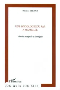 UNE SOCIOLOGIE DU RAP À MARSEILLE_cover