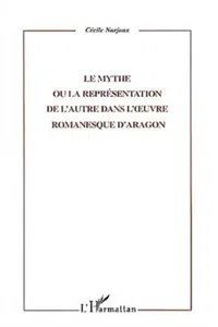 LE MYTHE OU LA REPRESENTATION DE L'AUTRE DANS L'ŒUVRE ROMANESQUE D'ARAGON_cover