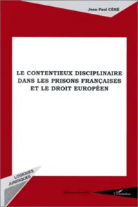 LE CONTENTIEUX DISCIPLINAIRE DANS LES PRISONS FRANÇAISES ET LE DROIT EUROPÉEN_cover