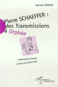 Pierre Schaeffer : des transmissions à Orphée_cover