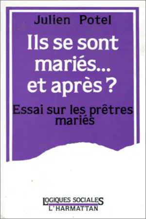 Ils se sont mariés, et après? Essai sur les prêtres mariés