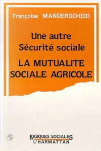 Une autre Sécurité Sociale: La Mutualité Sociale Agricole_cover