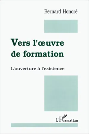 Vers l'oeuvre de formation! L'ouverture à l'existence