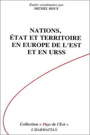 Nations, Etat et Territoire en Europe de l'Est et en URSS