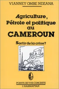 Agriculture, pétrole et politique au Cameroun_cover