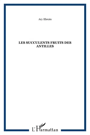 Les succulents fruits des Antilles